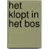 Het klopt in het bos