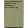 LADIS-profiel Molukse clienten in de ambulante verslavingszorg by V.C.M. van Alem