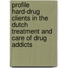 Profile hard-drug clients in the Dutch treatment and care of drug addicts door A.W. Ouwehand