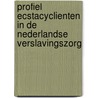 Profiel ecstacyclienten in de Nederlandse verslavingszorg door Onbekend