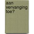 Aan vervanging toe?