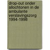 Drop-out onder allochtonen in de ambulante verslavingszorg 1994-1998 by V.C.M. van Alem
