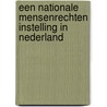 Een nationale mensenrechten instelling in Nederland door Onbekend