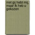 Niet gij hebt Mij, maar Ik heb u gekozen