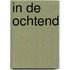 In de ochtend