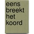 Eens breekt het koord