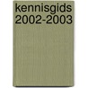 Kennisgids 2002-2003 door Onbekend