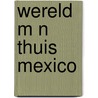Wereld m n thuis mexico door Nicholas Meyer