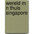 Wereld m n thuis singapore