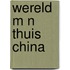 Wereld m n thuis china