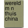 Wereld m n thuis china door Meyvis