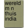 Wereld m n thuis india by Alphen
