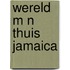 Wereld m n thuis jamaica