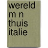 Wereld m n thuis italie door Colpaert