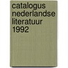 Catalogus nederlandse literatuur 1992 by Unknown