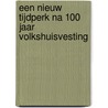 Een nieuw tijdperk na 100 jaar volkshuisvesting door J. van Dieten