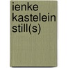 Ienke Kastelein Still(s) by I. Kastelein