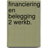 Financiering en belegging 2 werkb. door Onbekend