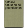 Nathalie natuur en de groendoeners by Driessen