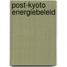 Post-kyoto energiebeleid door Onbekend