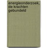 Energieonderzoek, de krachten gebundeld door Onbekend