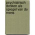 Psychiatrisch denken als spiegel van de mens
