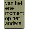 Van het ene moment op het andere door Cristina Garcia