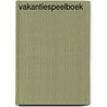 Vakantiespeelboek door Onbekend