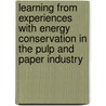 Learning from experiences with energy conservation in the pulp and paper industry door Onbekend