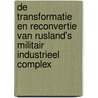 De transformatie en reconvertie van Rusland's militair industrieel complex by K. Dierckx