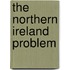 The Northern Ireland problem