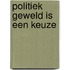 Politiek geweld is een keuze