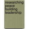 Researching peace building leadership door L. Reychler