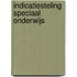 Indicatiesteling speciaal onderwijs