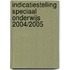 Indicatiestelling speciaal onderwijs 2004/2005