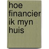 Hoe financier ik myn huis by Blokland