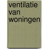 Ventilatie van woningen door Veenman