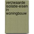 Verzwaarde isolatie-eisen in woningbouw