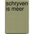 Schryven is meer