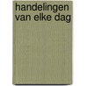 Handelingen van elke dag door Onbekend