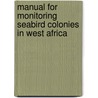 Manual for Monitoring Seabird Colonies in West Africa door Onbekend