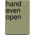 Hand even open