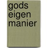 Gods eigen manier by H. Andriessen