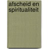Afscheid en Spiritualiteit door H.C.I. Andriessen