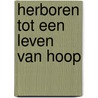 Herboren tot een leven van hoop by H.C.I. Andriessen