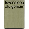Levensloop als geheim by H.C.I. Andriessen