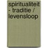 Spiritualiteit - traditie / levensloop