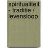 Spiritualiteit - traditie / levensloop by H.C.I. Andriessen
