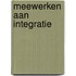 Meewerken aan integratie