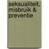 Seksualiteit, misbruik & preventie